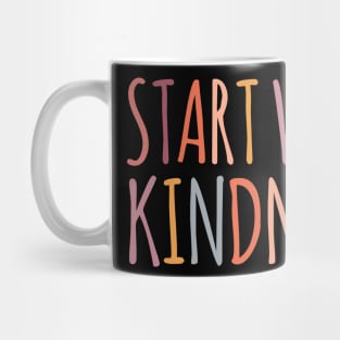 Positive Thinking: Start with Kindness (warm colors) Mug